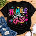 Humble But Still That Girl T Shirt | Women’s Graphic Tee
